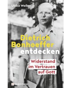 Dietrich Bonhoeffer entdecken