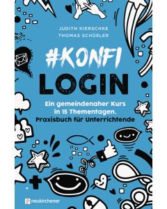 #konfilogin - Ein gemeindenaher Kurs in 15 Thementagen