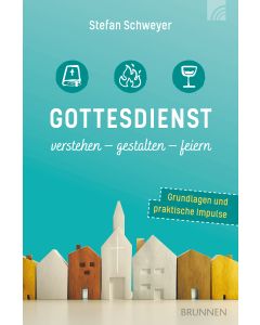 Gottesdienst verstehen - gestalten - feiern