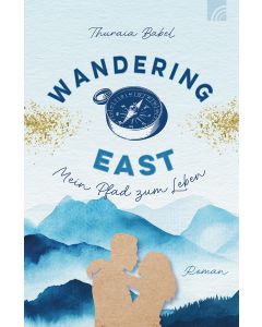 Wandering East - Mein Pfad zum Leben