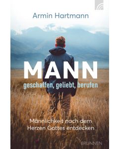 Mann - geschaffen, geliebt, berufen