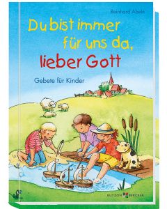 Du bist immer für uns da, lieber Gott