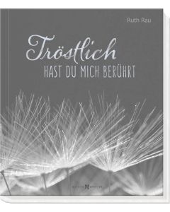 Tröstlich hast du mich berührt