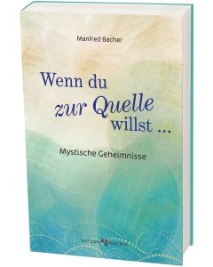 Wenn Du zur Quelle willst