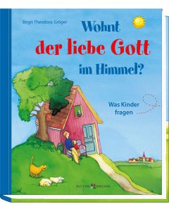 Wohnt der liebe Gott im Himmel?