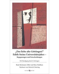 Das liebe alte Göttingen! Edith Steins Universitätsjahre - Begegnungen und Entscheidungen