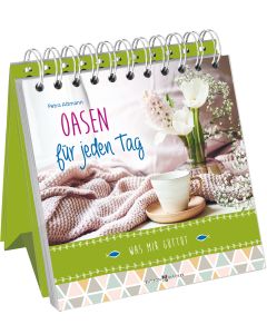 Oasen für jeden Tag