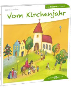 Vom Kirchenjahr den Kindern erzählt