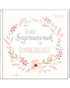 Kleiner Segenswunsch zur Diamanthochzeit