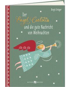 Der Engel Carlotta und die gute Nachricht von Weihnachten
