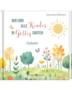 Wir sind alle Kinder in Gottes Garten