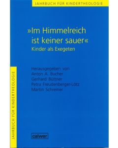Jahrbuch für Kindertheologie / "Im Himmelreich ist keiner sauer"