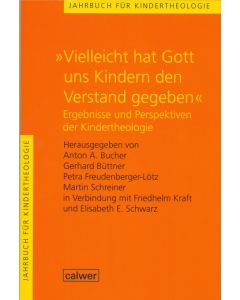 Jahrbuch für Kindertheologie / "Vielleicht hat Gott uns Kindern den Verstand gegeben"