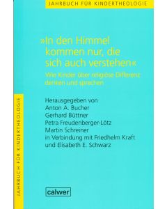 Jahrbuch für Kindertheologie / "In den Himmel kommen nur, die sich auch verstehen"