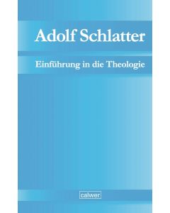 Adolf Schlatter - Einführung in die Theologie