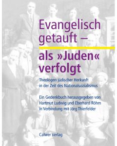 Evangelisch getauft - als 'Juden' verfolgt