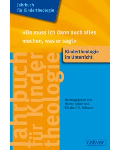 Jahrbuch für Kindertheologie Band 15: "Da muss ich dann auch alles machen, was er sagt"