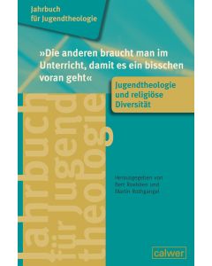 Jahrbuch für Jugendtheologie Band 5: "Die anderen braucht man im Unterricht, damit es ein bisschen voran geht"