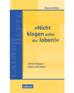 »Nicht klagen sollst du: loben«