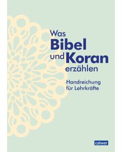 Was Bibel und Koran erzählen