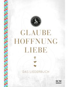 Glaube, Hoffnung, Liebe - Das Liederbuch
