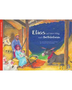 Elias auf dem Weg nach Bethlehem. Ein Folien-Adventskalender zum Vorlesen und Gestalten eines Fensterbildes