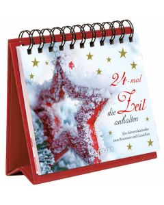 24-mal die Zeit anhalten. Ein Adventskalender zum Besinnen und Genießen