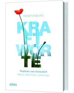 Kraftworte - Psalmen neu formuliert