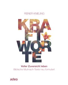 Kraftworte - Voller Zuversicht leben