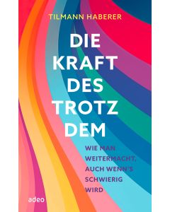 Die Kraft des Trotzdem