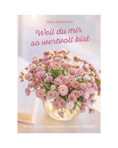 Weil du mir so wertvoll bist