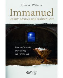 Immanuel, wahrer Mensch und wahrer Gott