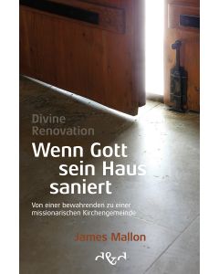 Divine Renovation – Wenn Gott sein Haus saniert