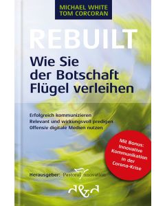 Rebuilt – Wie Sie der Botschaft Flügel verleihen