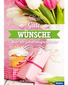 Gute Wünsche - Mehr als Geburtstagswünsche