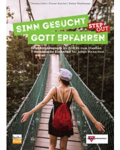 Sinn gesucht - Gott erfahren STEP OUT