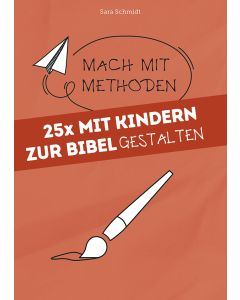 25x mit Kindern zur Bibel gestalten