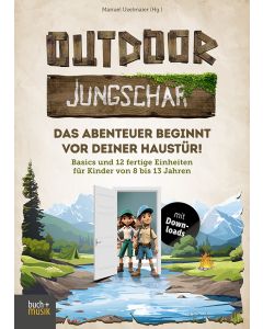 Outdoor-Jungschar. Das Abenteuer beginnt vor deiner Haustür!