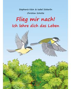 Flieg mir nach! – Ich lehre dich das Leben