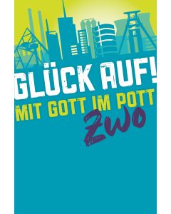 Glück auf! – Mit Gott im Pott ZWO