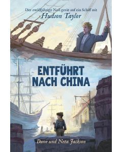 Entführt nach China (Hudson Taylor)