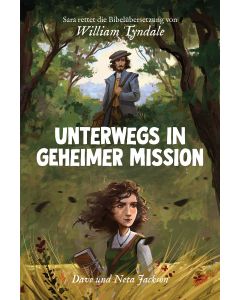 Unterwegs in geheimer Mission (William Tyndale)