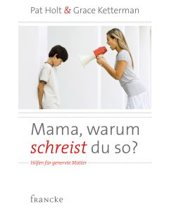 Mama, warum schreist du so?