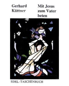 Mit Jesus zum Vater beten