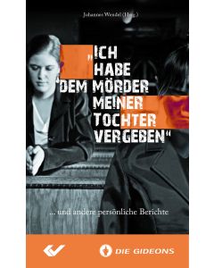 "Ich habe dem Mörder meiner Tochter vergeben"