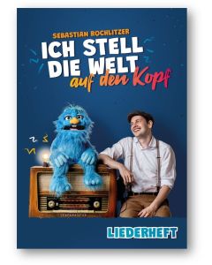 Ich stell die Welt auf den Kopf - Liederheft