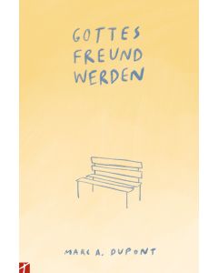 Gottes Freund werden