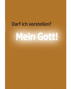 Darf ich vorstellen? Mein Gott!