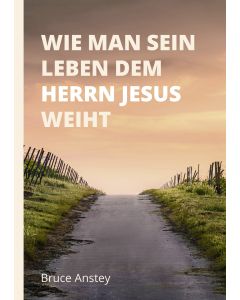 Wie man sein Leben dem Herrn Jesus weiht
