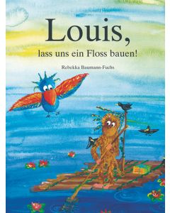 Louis, lass uns ein Floss bauen!